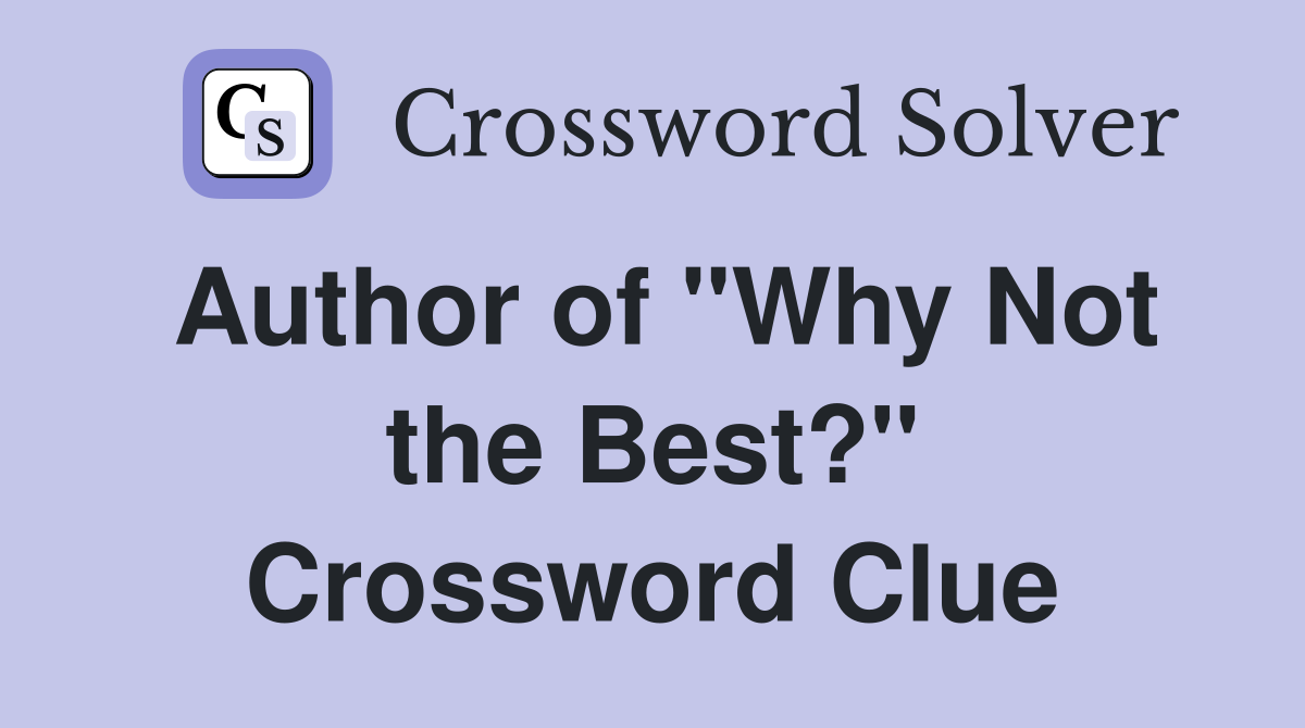 Author of "Why Not the Best?" Crossword Clue