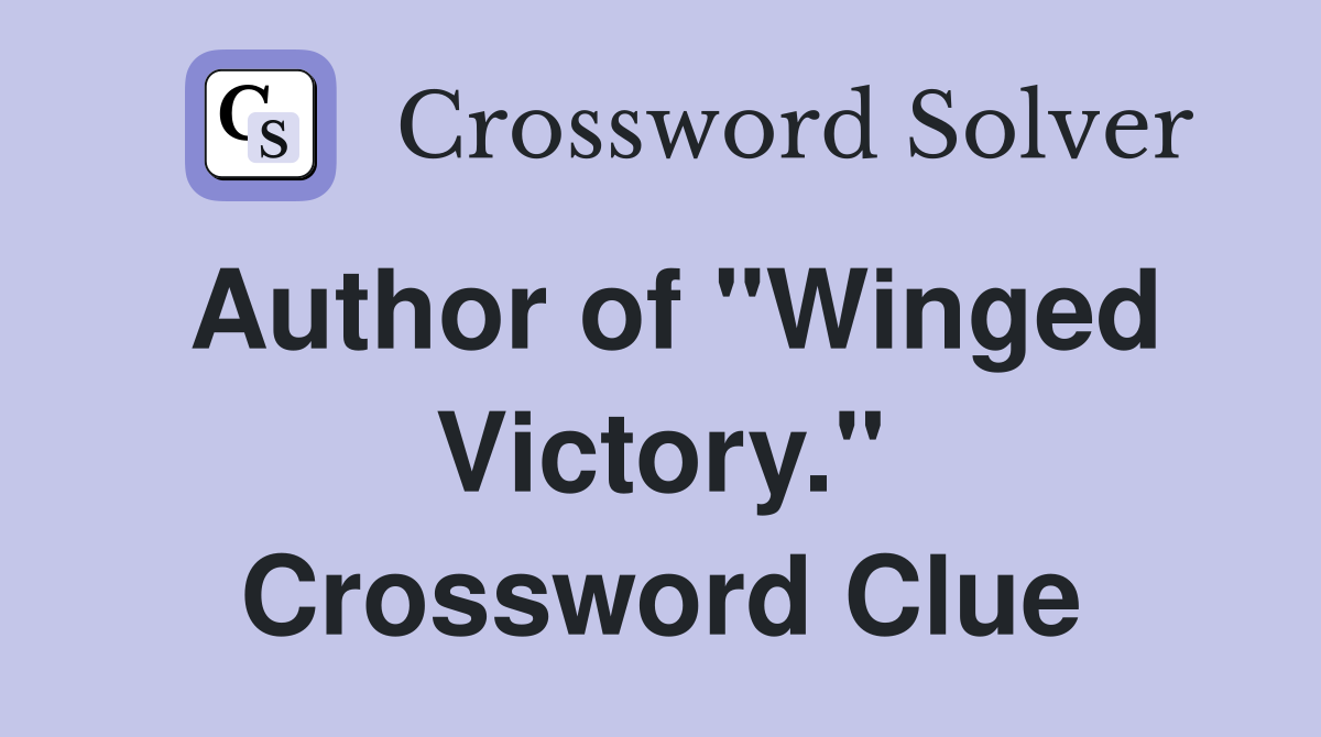 Author of "Winged Victory." Crossword Clue