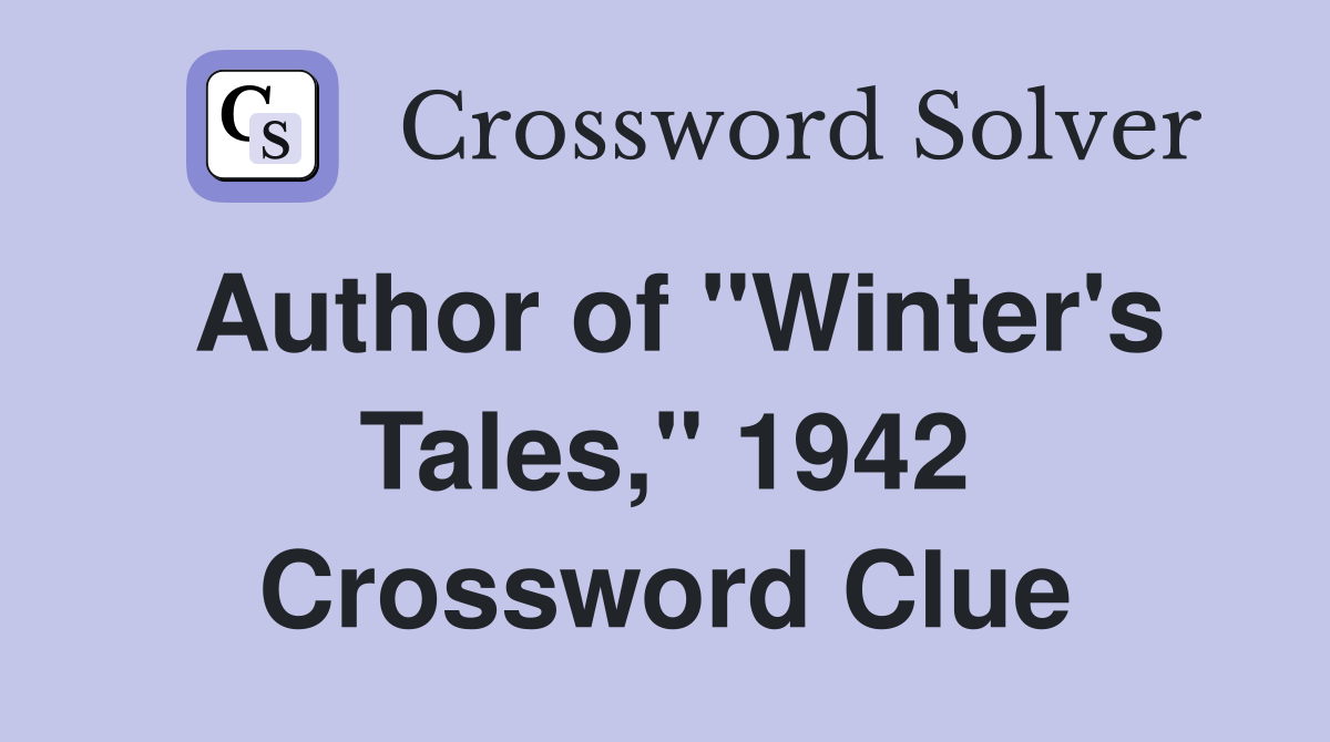 Author of "Winter's Tales," 1942 Crossword Clue