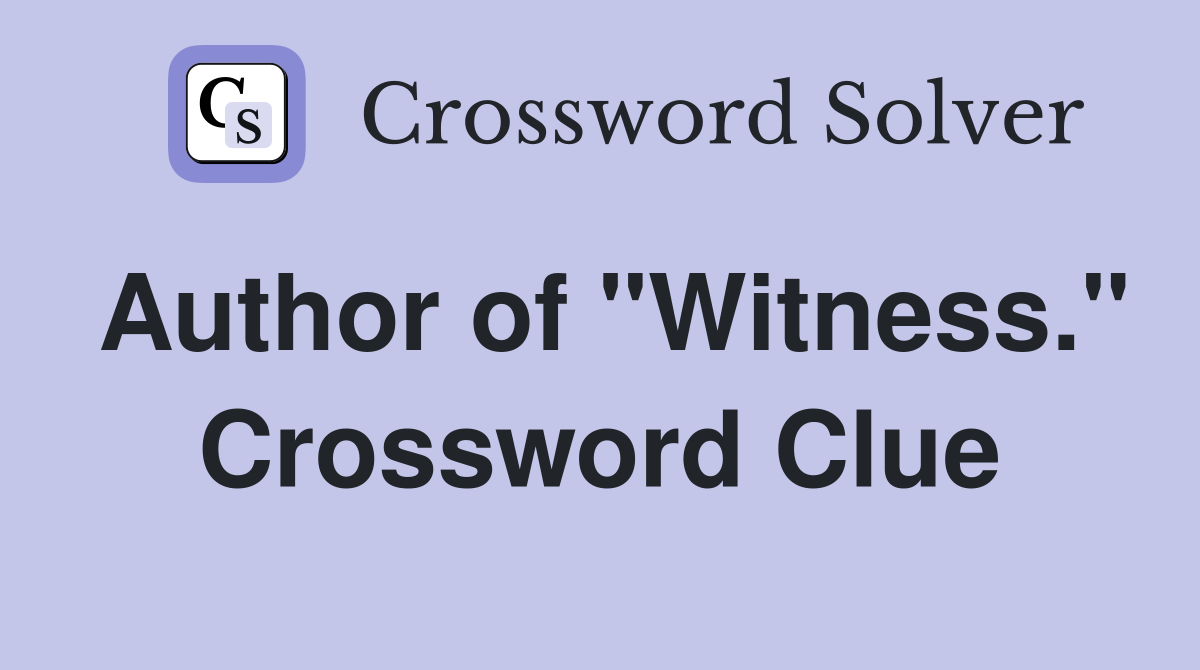 Author of "Witness." Crossword Clue