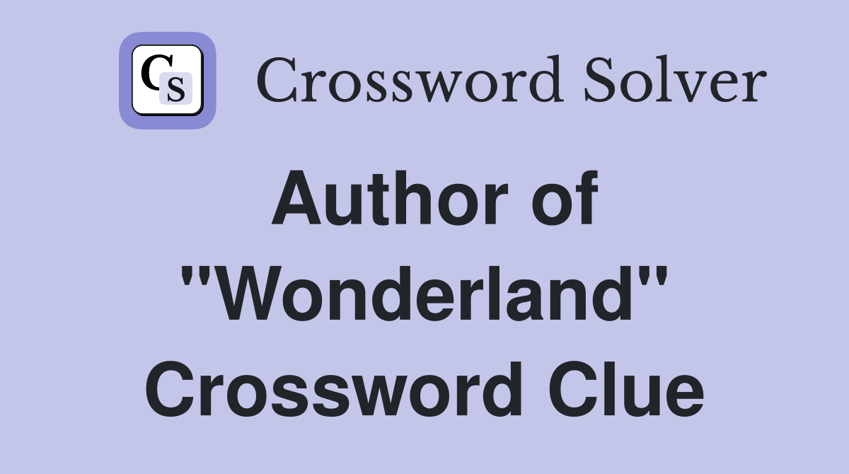 Author of "Wonderland" Crossword Clue