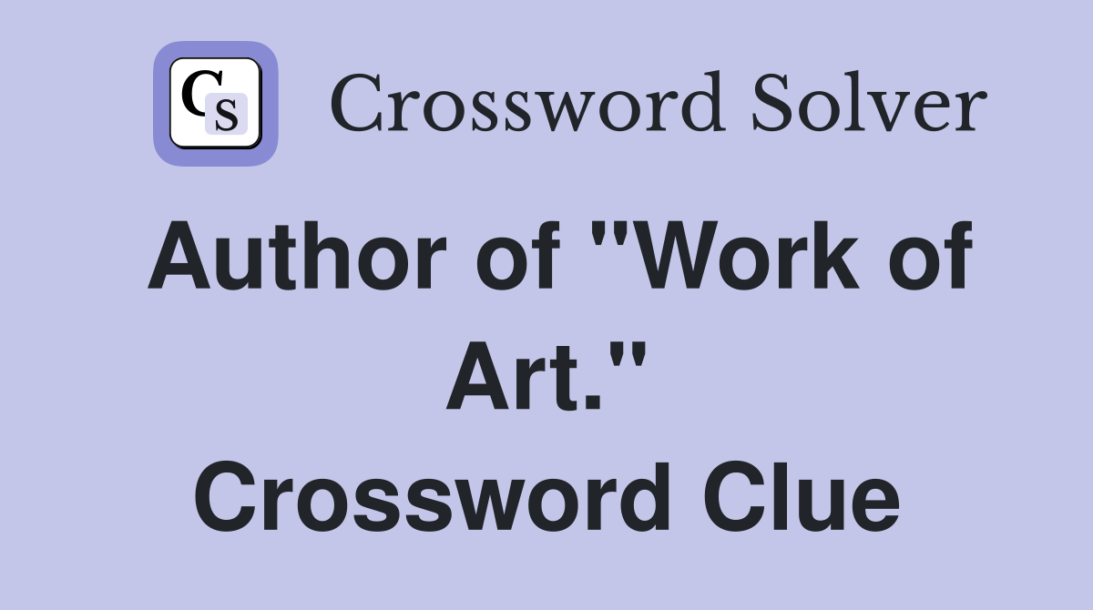 Author of "Work of Art." Crossword Clue