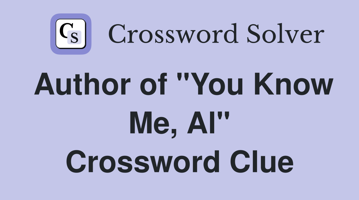 Author of "You Know Me, Al" Crossword Clue