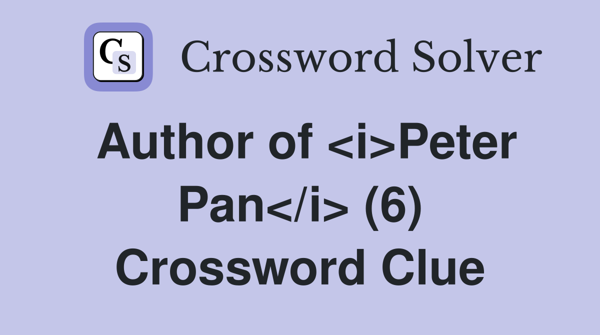 Author of <i>Peter Pan</i> (6) Crossword Clue