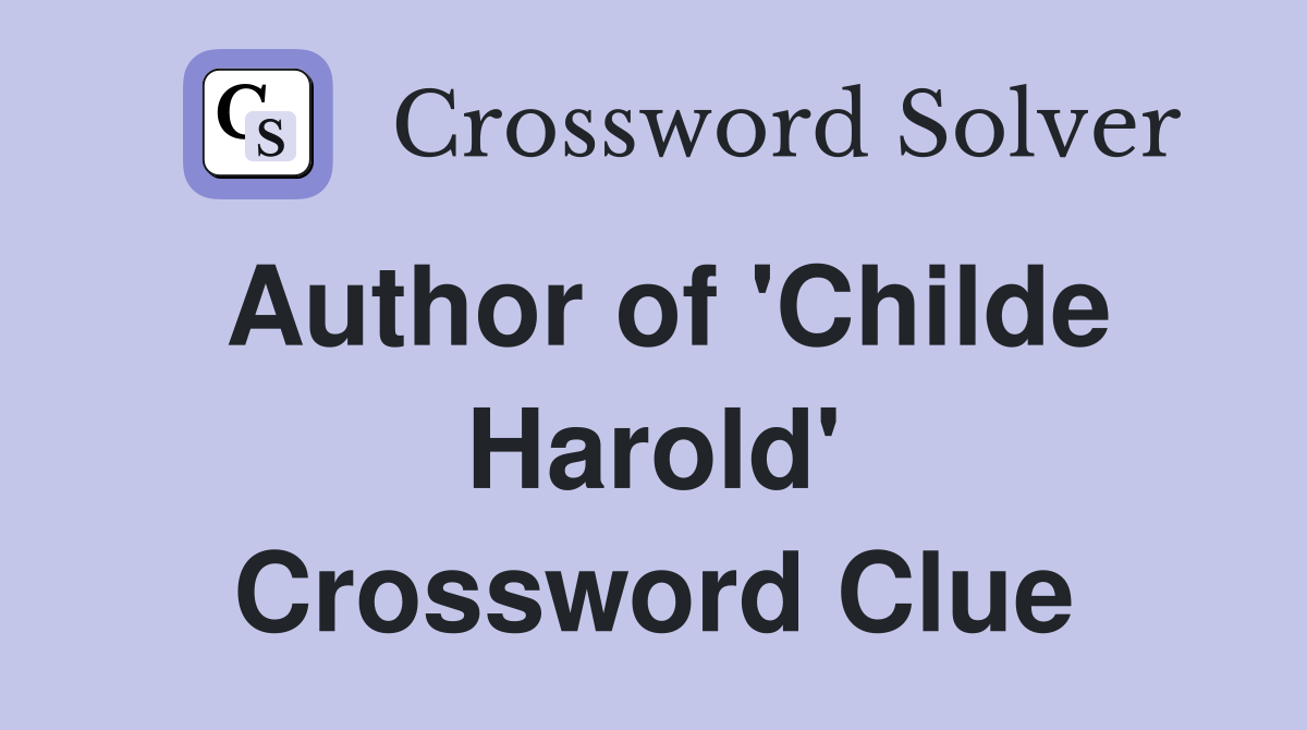Author of 'Childe Harold' Crossword Clue