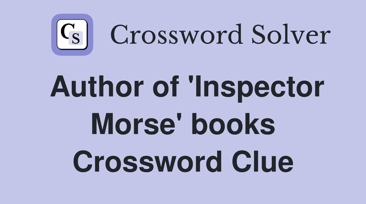 Author of #39 Inspector Morse #39 books Crossword Clue Answers Crossword