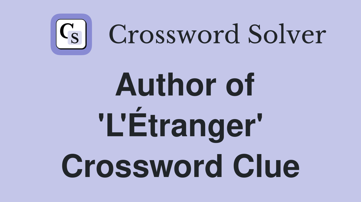 Author of 'L'Étranger' Crossword Clue