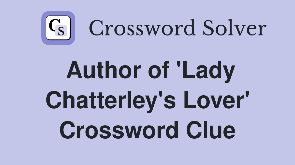 Author of 'Lady Chatterley's Lover' Crossword Clue