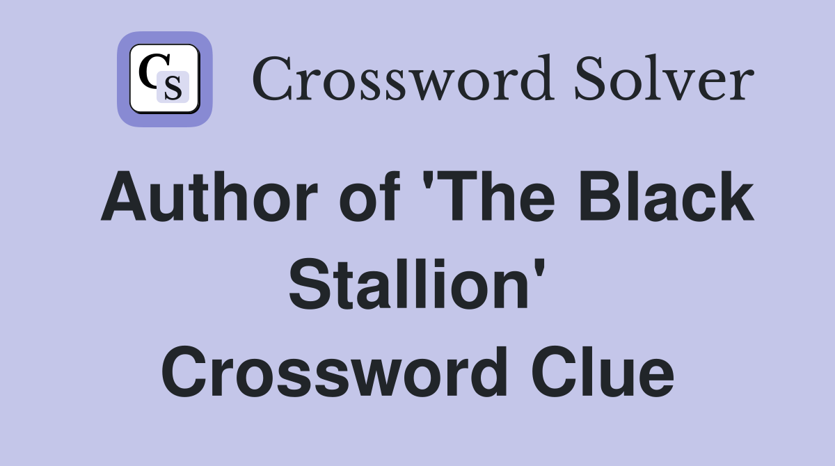 Author of 'The Black Stallion' Crossword Clue