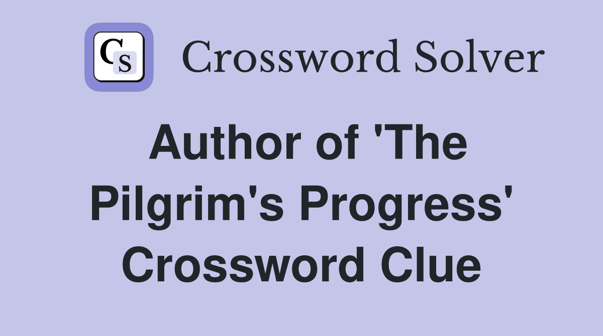 Author of 'The Pilgrim's Progress' Crossword Clue