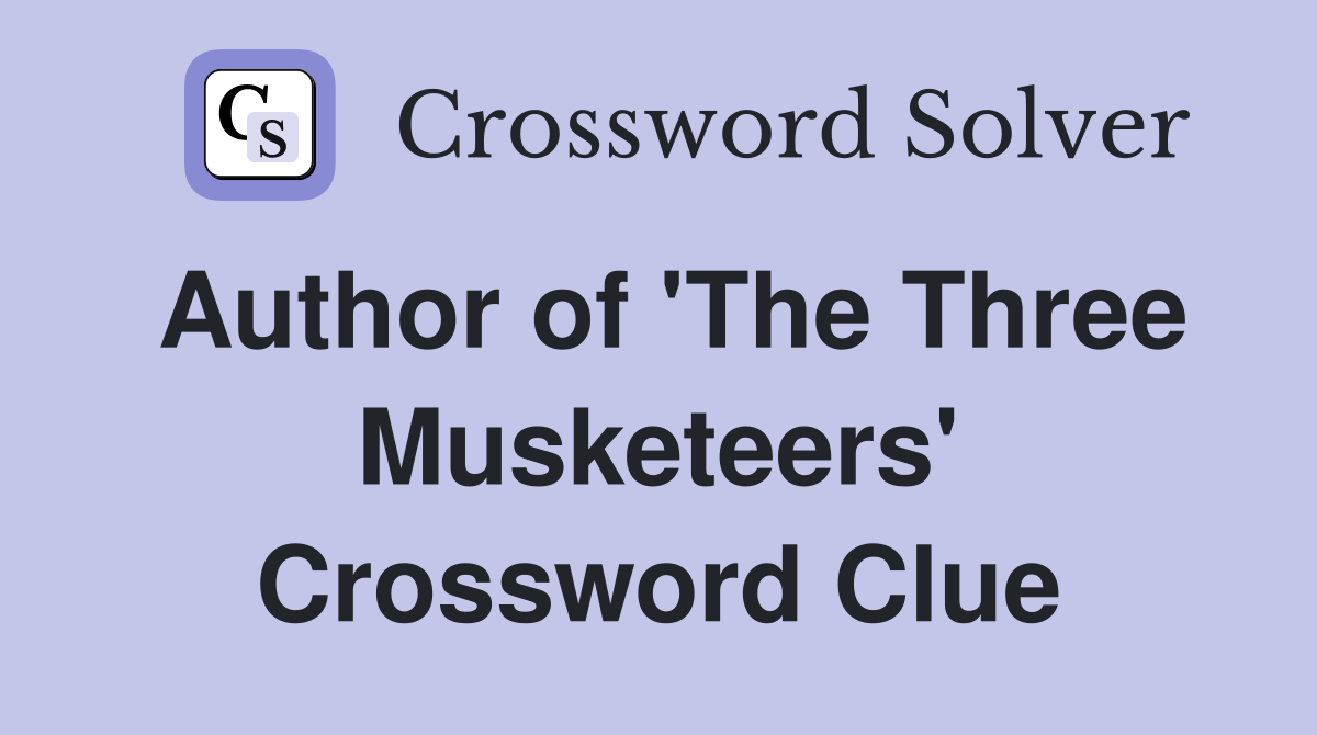 Author of 'The Three Musketeers' Crossword Clue
