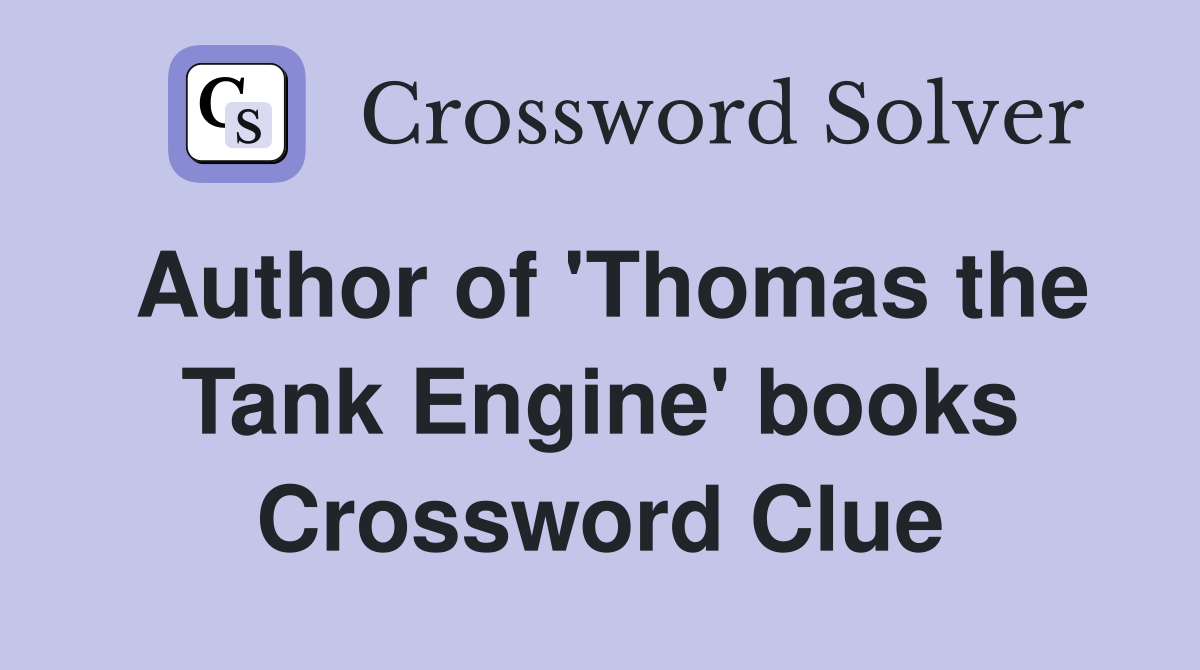 Author of 'Thomas the Tank Engine' books Crossword Clue