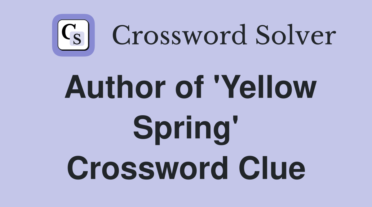 Author of 'Yellow Spring' Crossword Clue