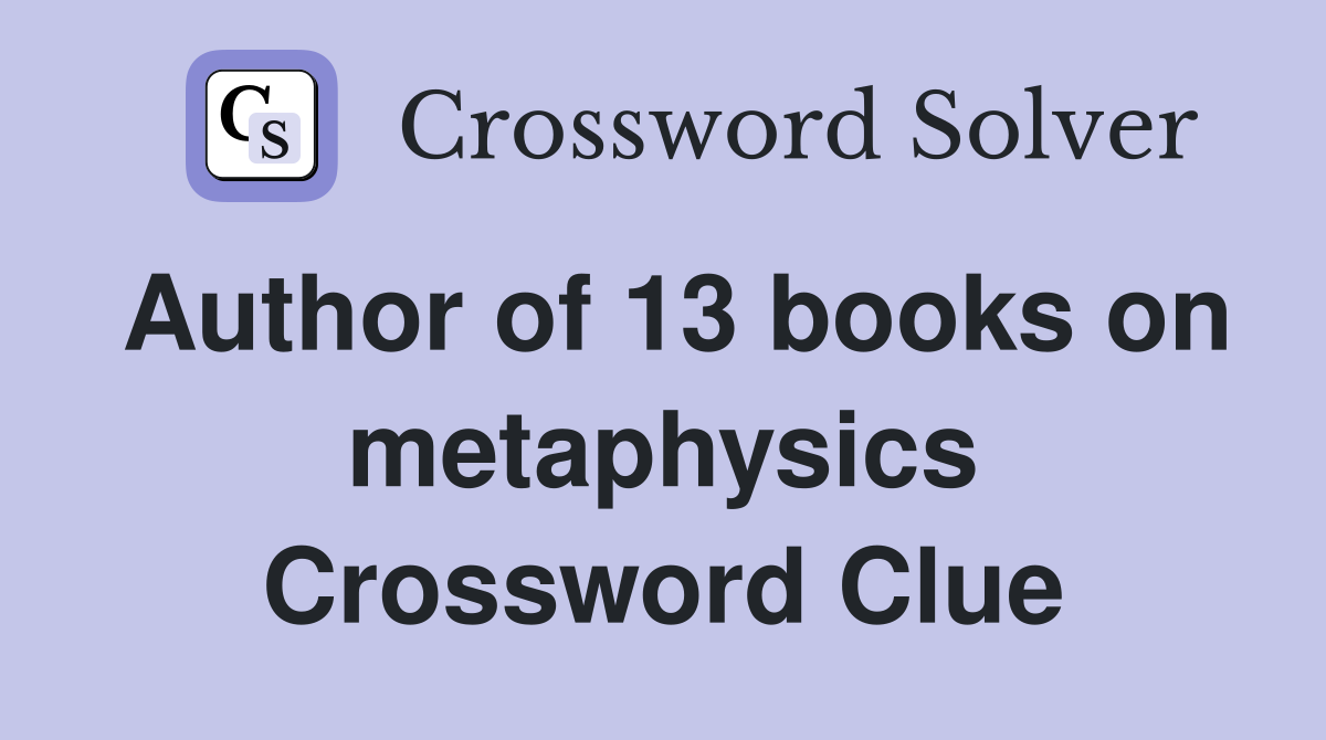 Author of 13 books on metaphysics Crossword Clue