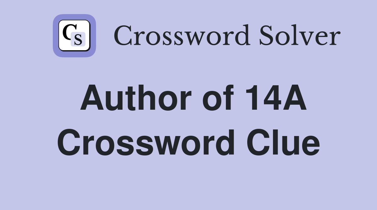 Author of 14A Crossword Clue