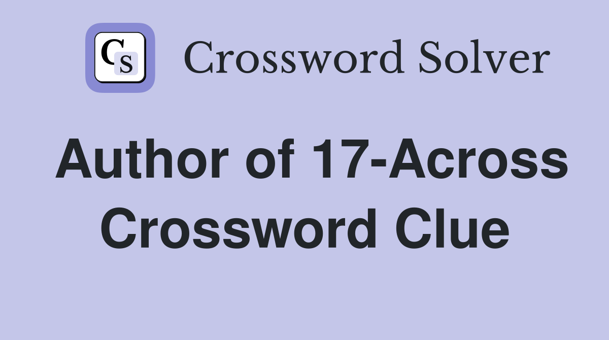 Author of 17-Across Crossword Clue