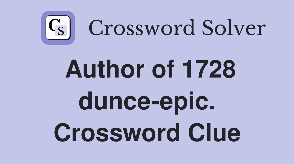 Author of 1728 dunce-epic. Crossword Clue