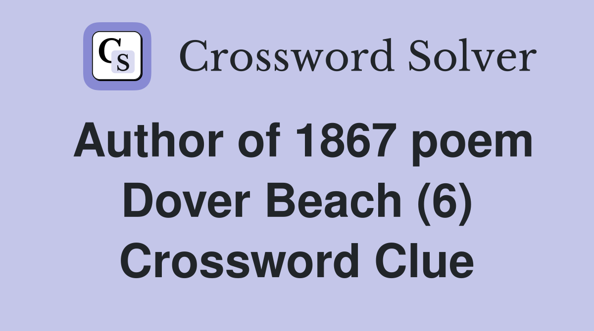 Author of 1867 poem Dover Beach (6) Crossword Clue