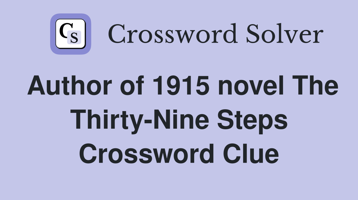 Author of 1915 novel The Thirty-Nine Steps Crossword Clue
