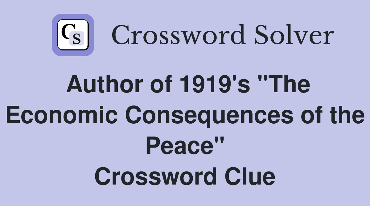 Author of 1919's "The Economic Consequences of the Peace" Crossword Clue