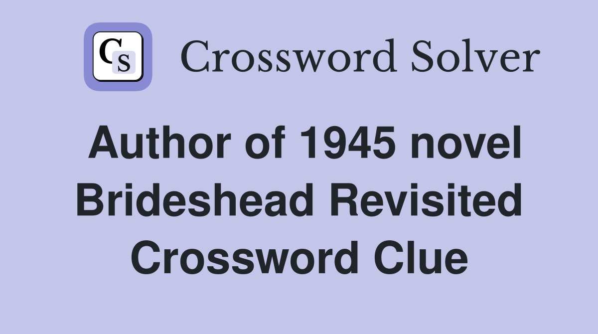 Author of 1945 novel Brideshead Revisited Crossword Clue
