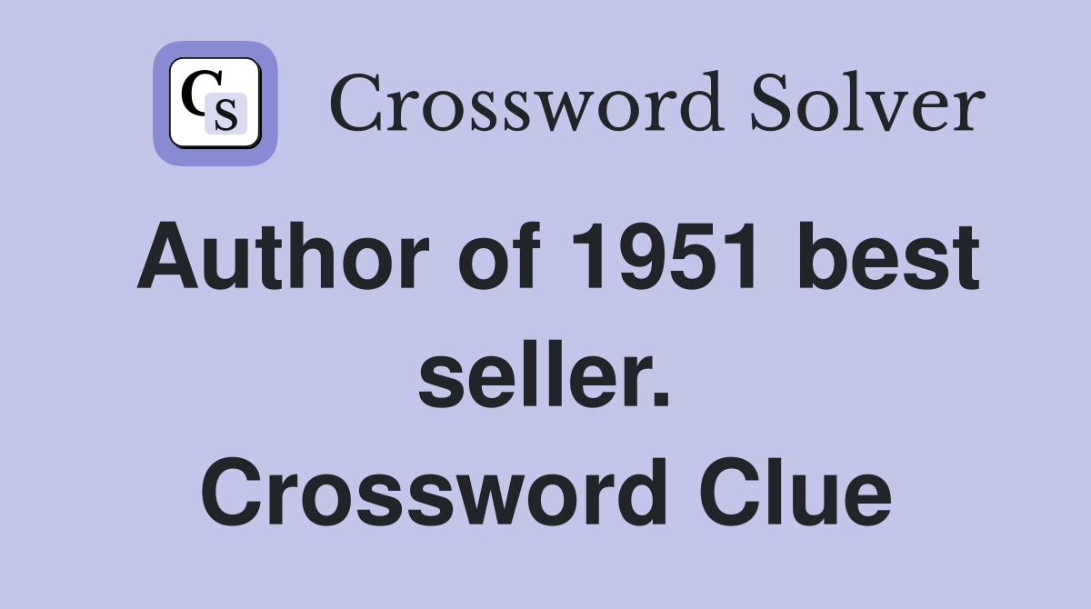 Author of 1951 best seller. Crossword Clue
