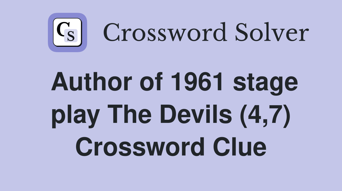 Author of 1961 stage play The Devils (4,7) Crossword Clue