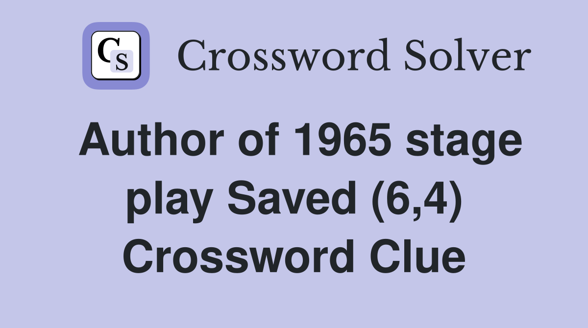 Author of 1965 stage play Saved (6,4) Crossword Clue