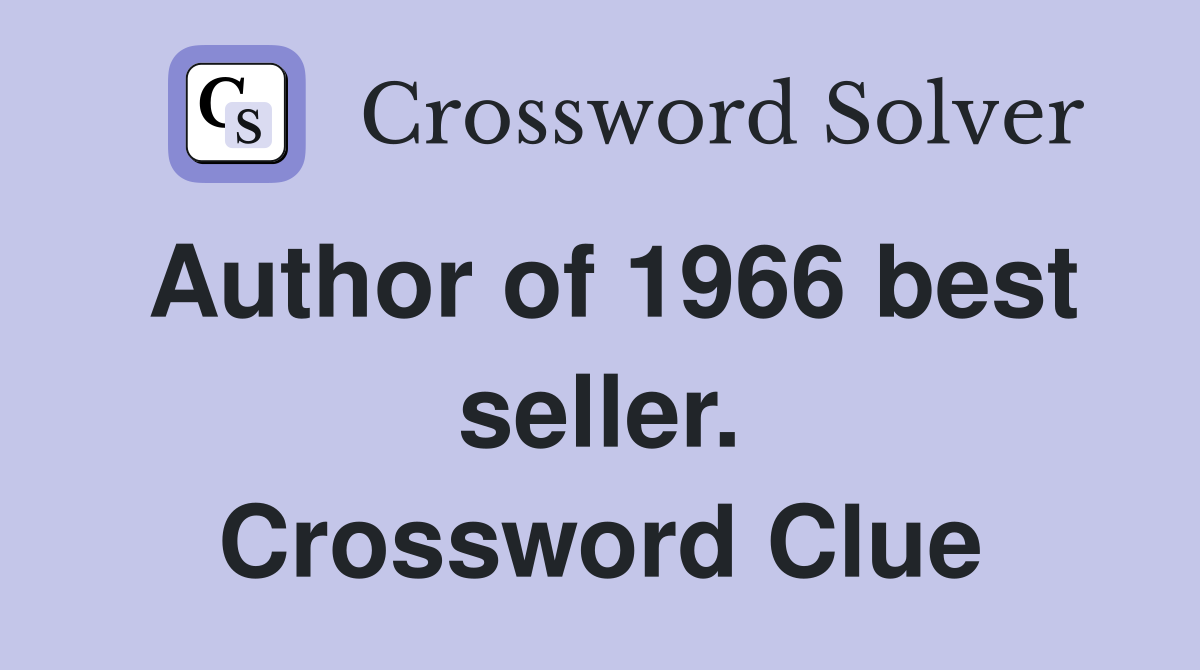 Author of 1966 best seller. Crossword Clue