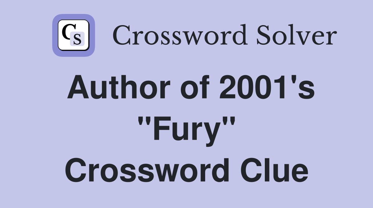 Author of 2001's "Fury" Crossword Clue