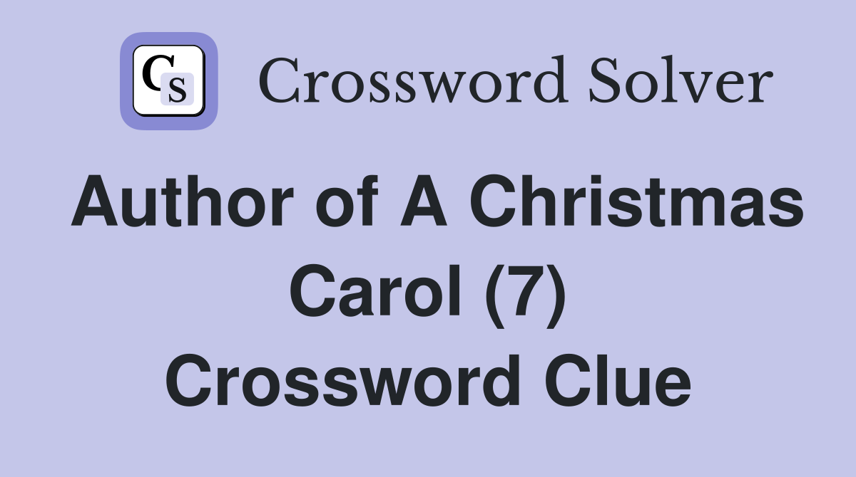 Author of A Christmas Carol (7) Crossword Clue