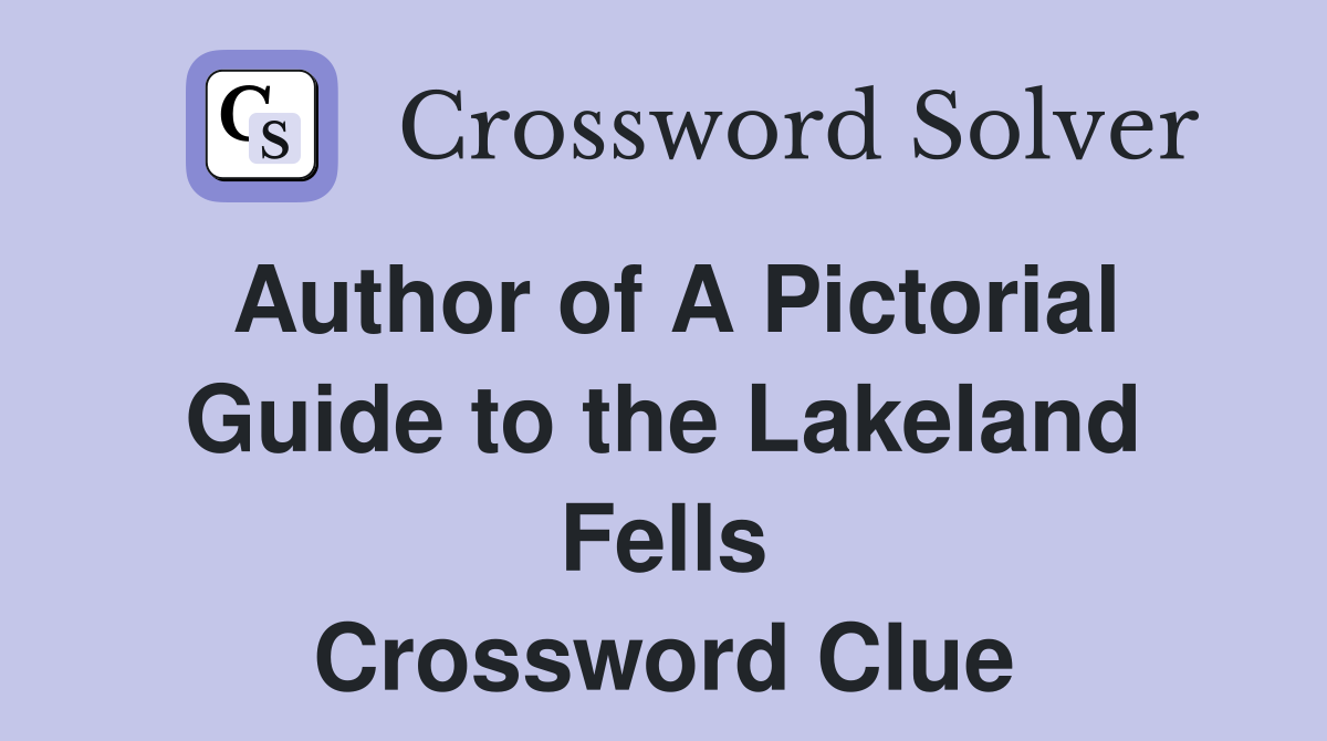 Author of A Pictorial Guide to the Lakeland Fells Crossword Clue