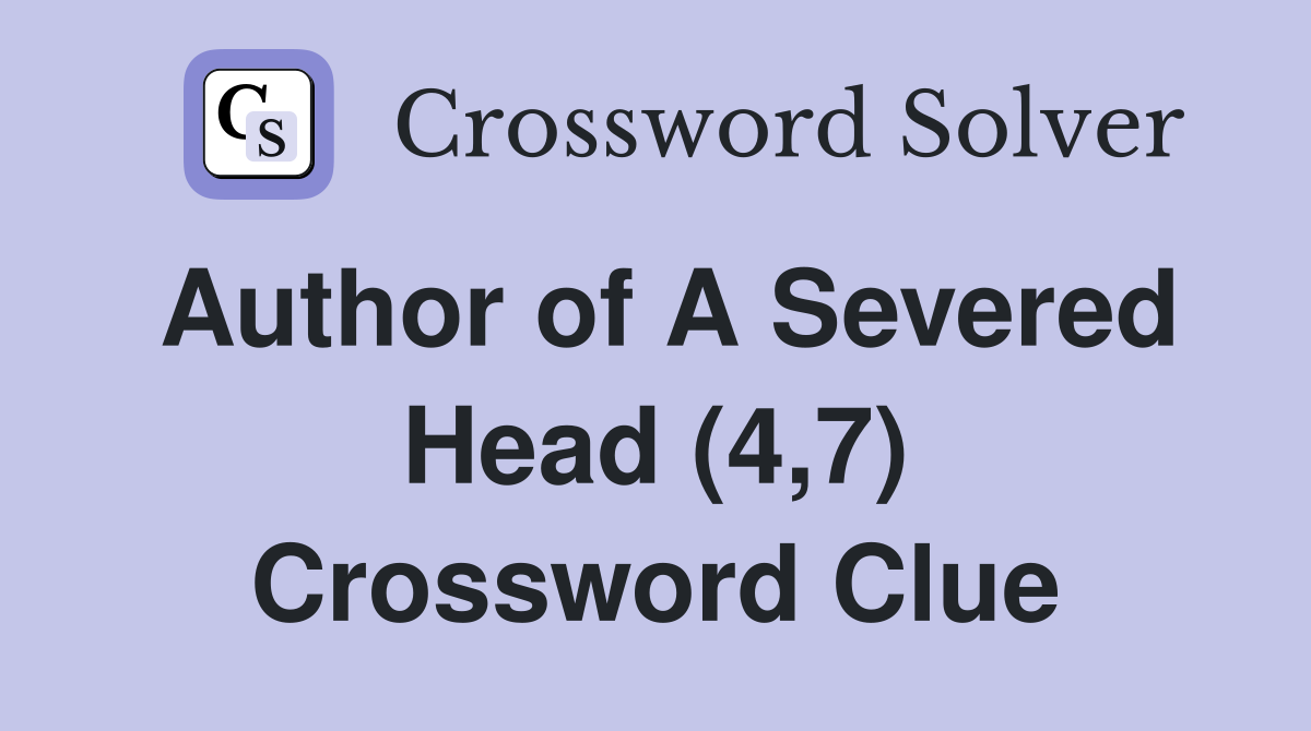 Author of A Severed Head (4,7) Crossword Clue