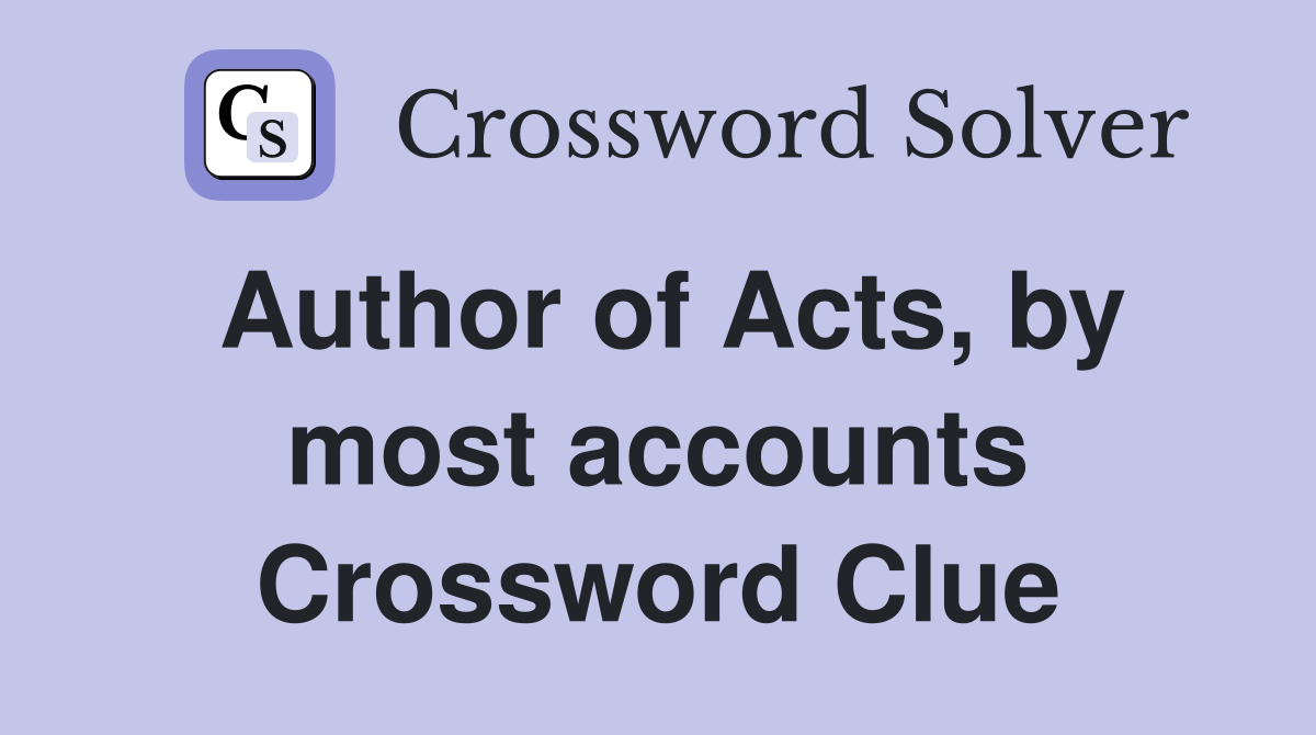 Author of Acts, by most accounts Crossword Clue