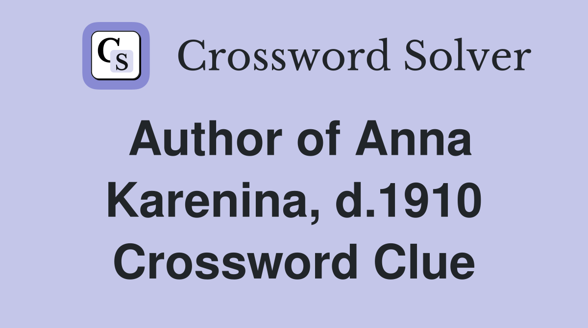 Author of Anna Karenina, d.1910 Crossword Clue