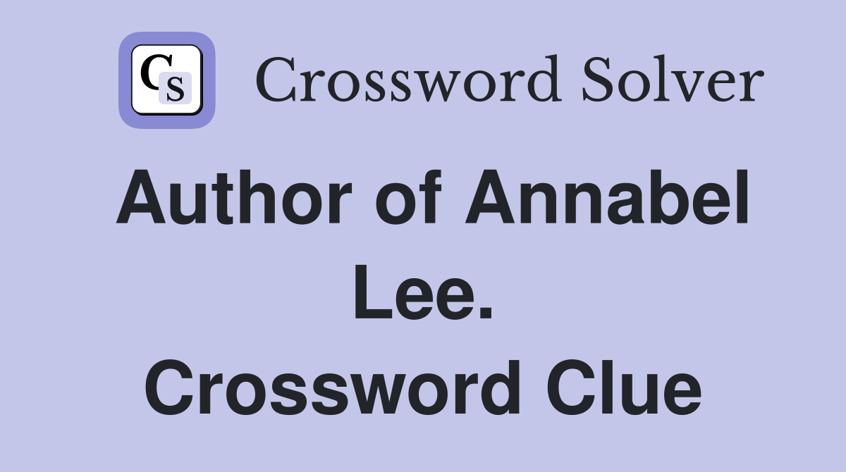 Author of Annabel Lee. Crossword Clue