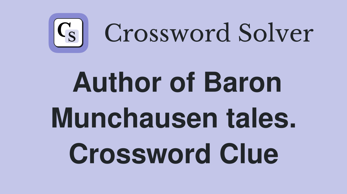 Author of Baron Munchausen tales. Crossword Clue