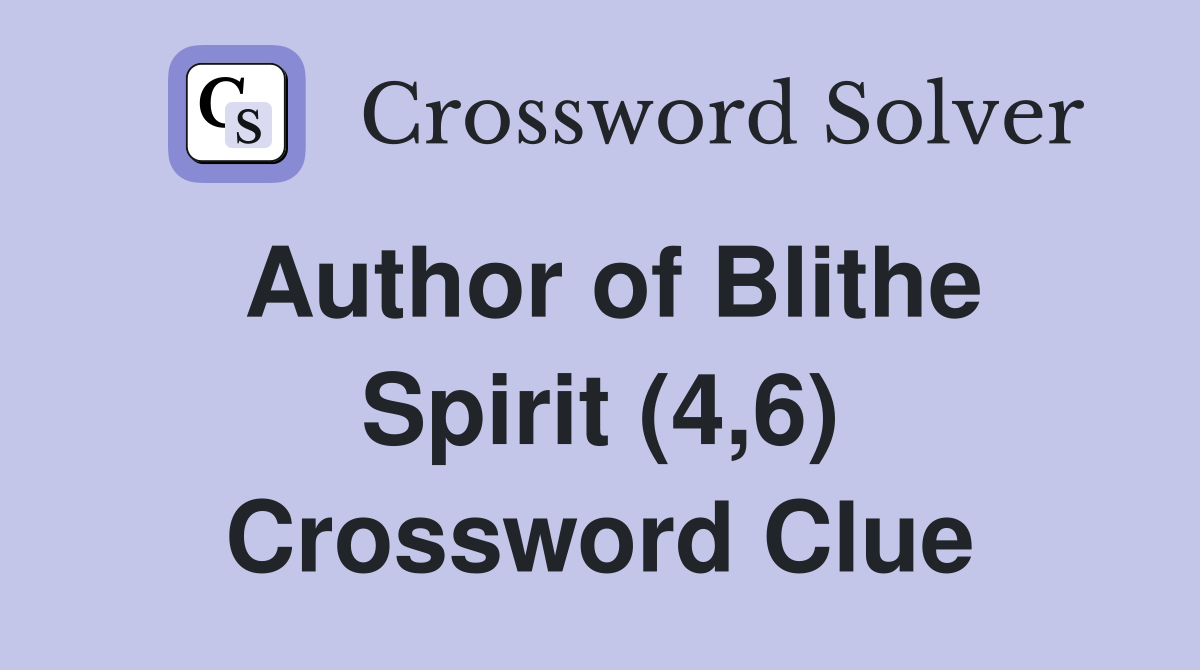 Author of Blithe Spirit (4,6) Crossword Clue