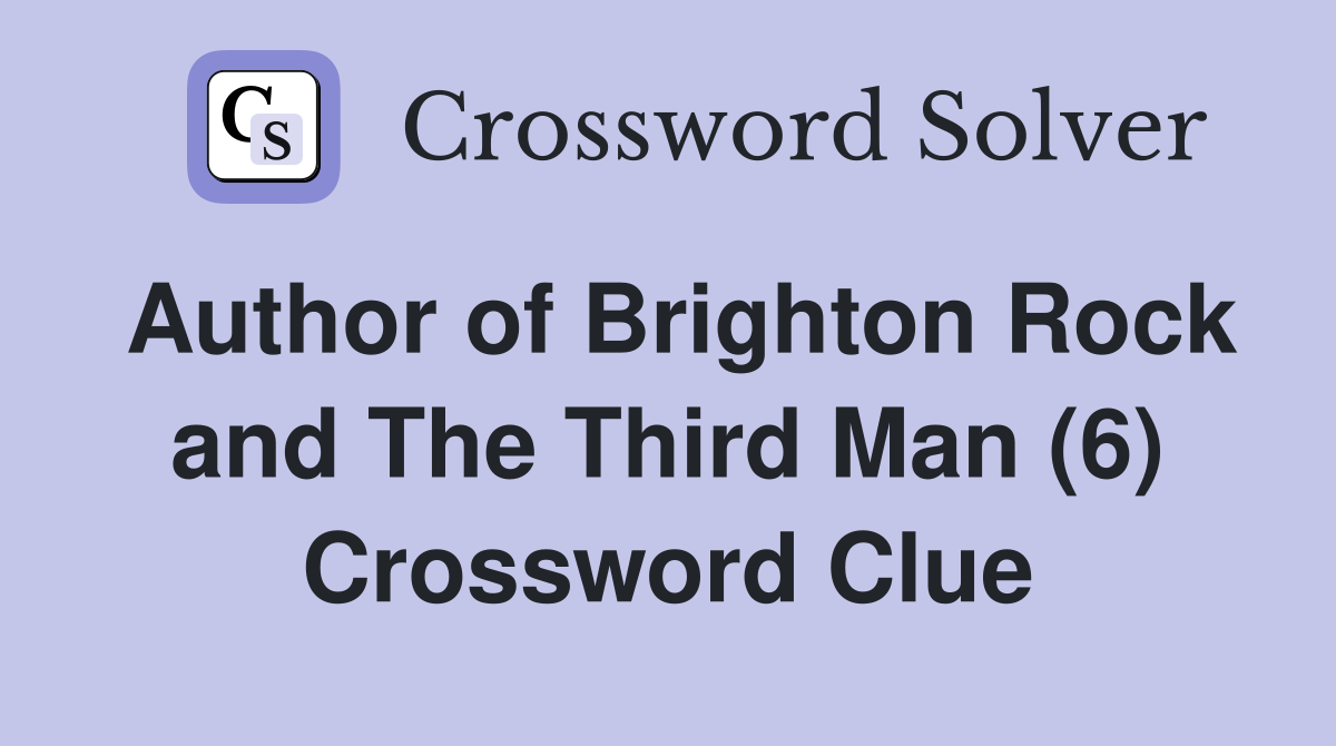 Author of Brighton Rock and The Third Man (6) Crossword Clue