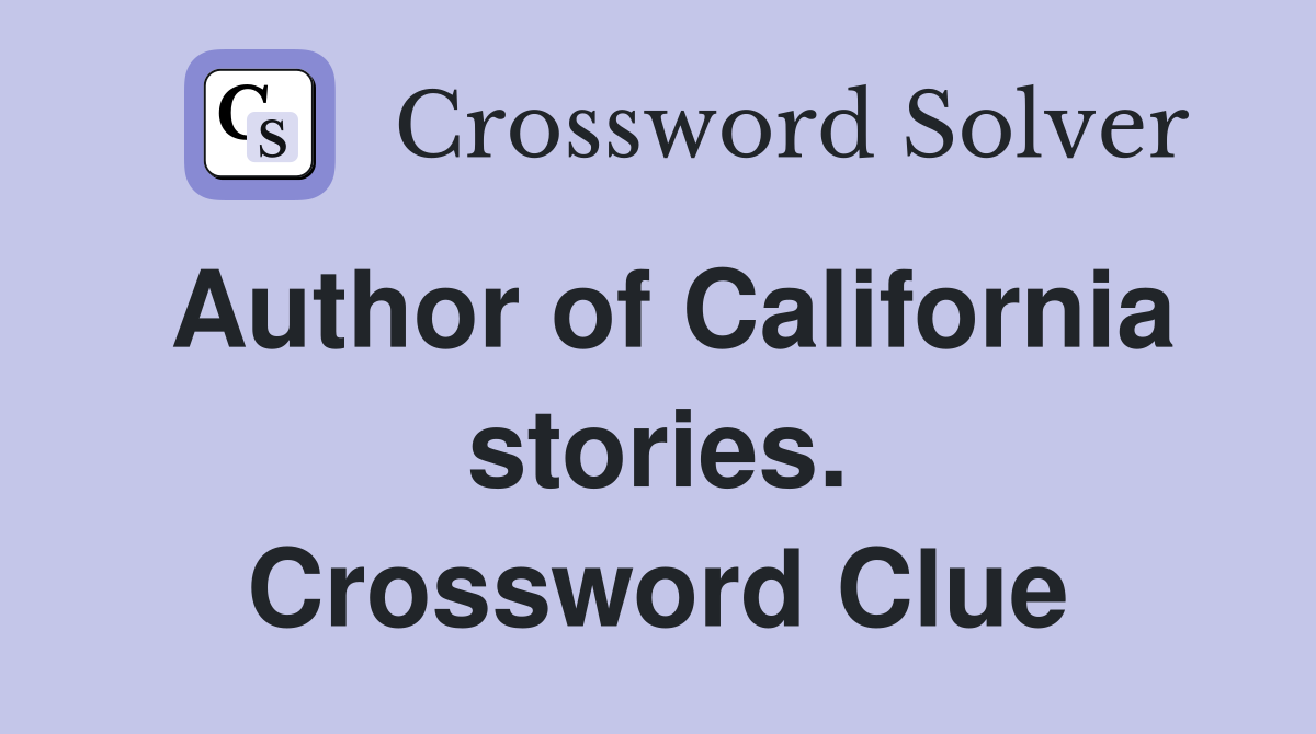 Author of California stories. Crossword Clue