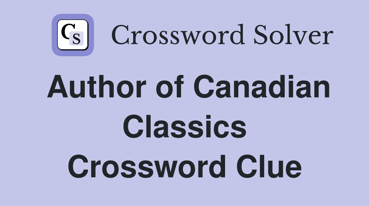 Author of Canadian Classics Crossword Clue