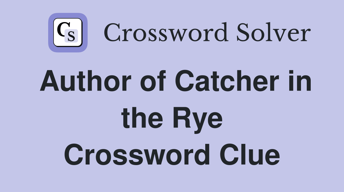 Author of Catcher in the Rye Crossword Clue