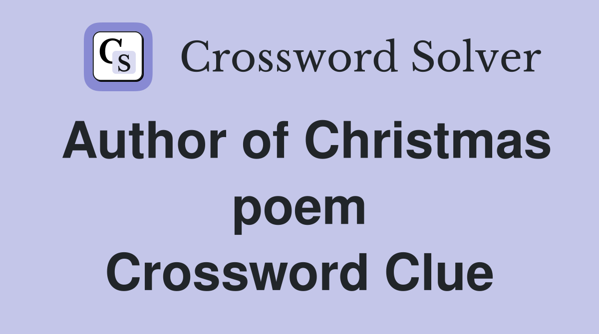 Author of Christmas poem Crossword Clue
