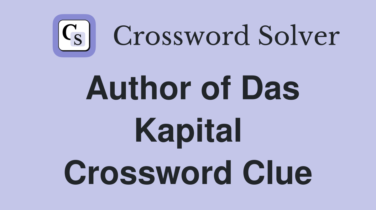 Author of Das Kapital Crossword Clue
