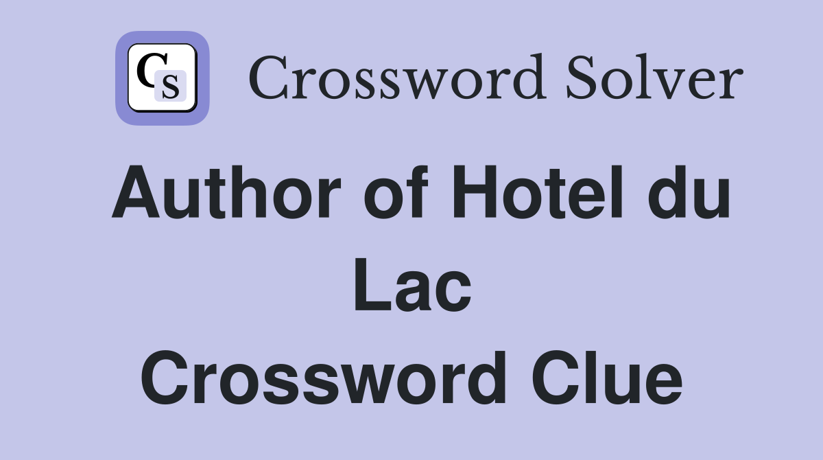 Author of Hotel du Lac Crossword Clue