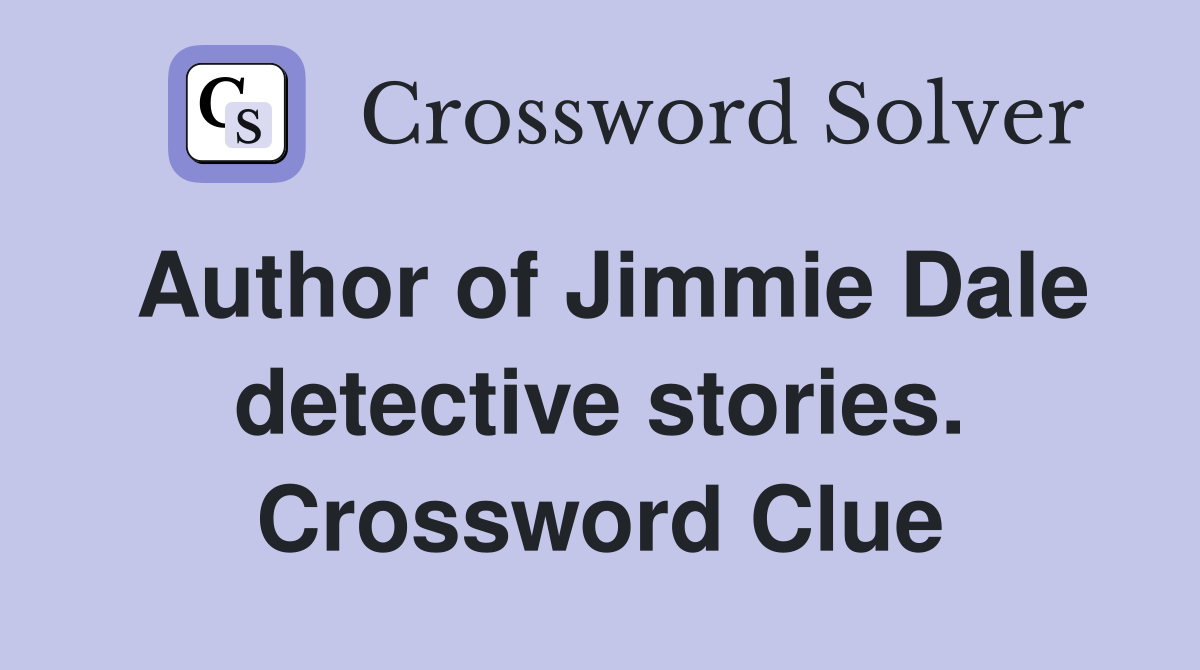 Author of Jimmie Dale detective stories. Crossword Clue