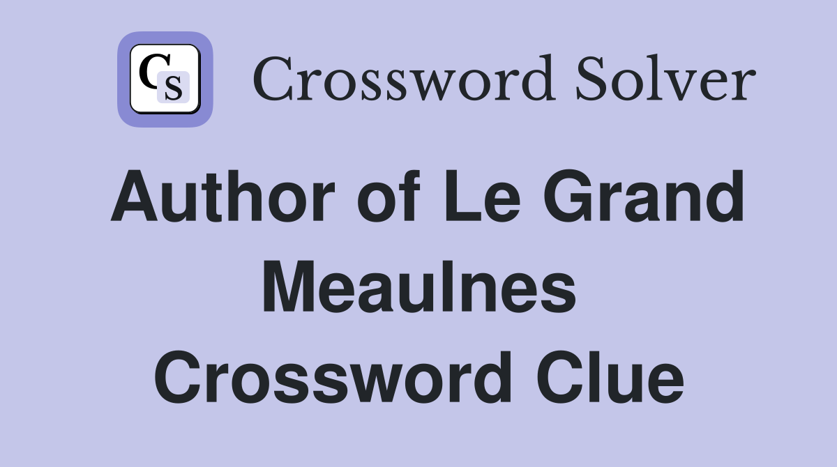 Author of Le Grand Meaulnes Crossword Clue
