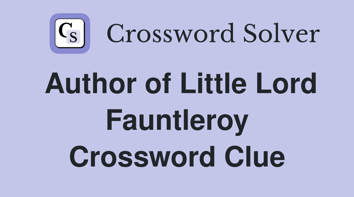 Author of Little Lord Fauntleroy Crossword Clue