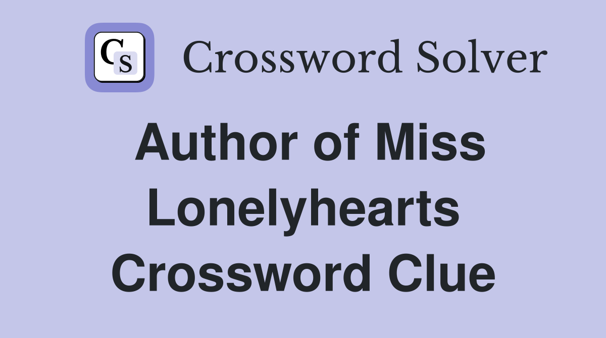 Author of Miss Lonelyhearts Crossword Clue