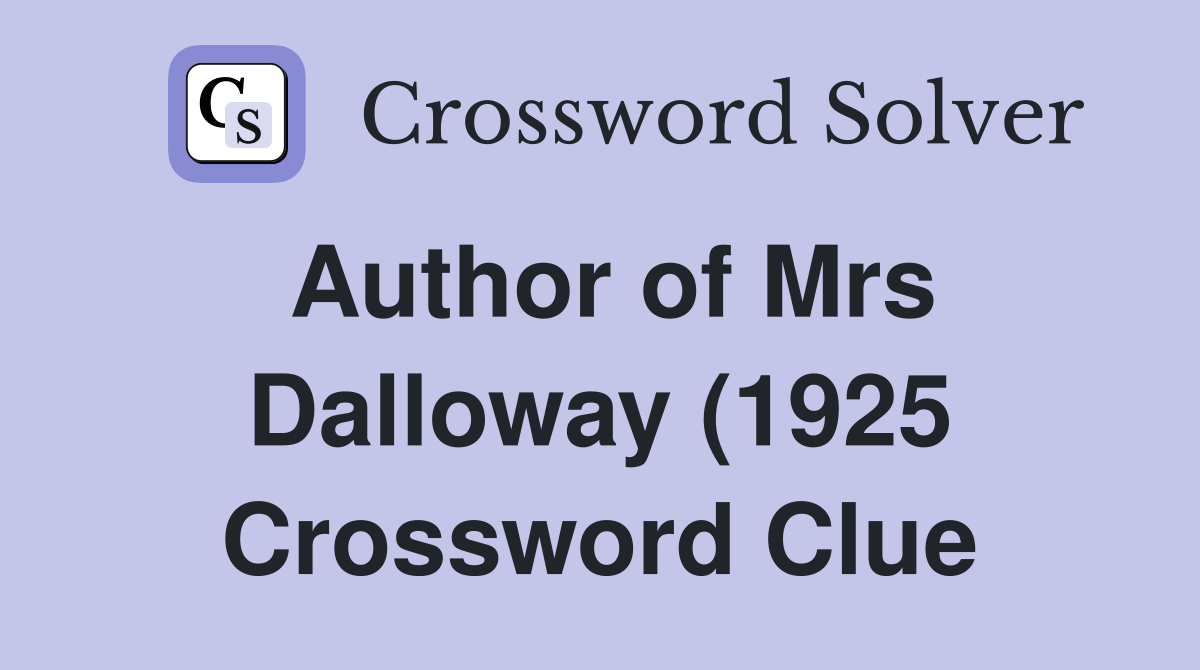 Author of Mrs Dalloway (1925) and To the Lighthouse (1927) Crossword Author of Mrs Dalloway (1925) and To the Lighthouse (1927) Crossword